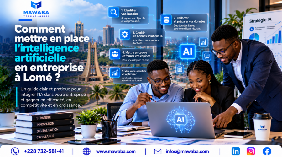 Comment mettre en place l’intelligence artificielle en entreprise à Lomé au Togo ? Découvrez les 5 étapes essentielles pour intégrer l’IA, automatiser les processus, améliorer la productivité et accélérer la transformation digitale avec Mawaba Technologies.